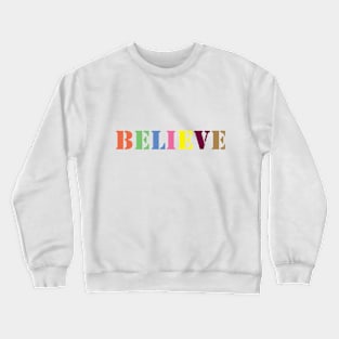 believe Crewneck Sweatshirt